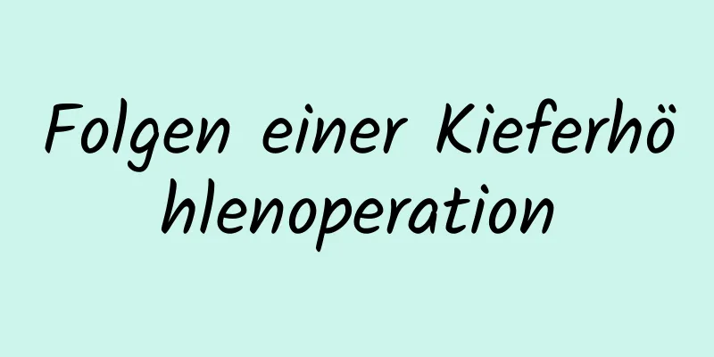 Folgen einer Kieferhöhlenoperation