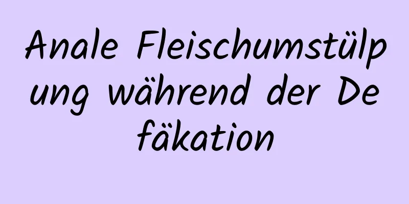 Anale Fleischumstülpung während der Defäkation