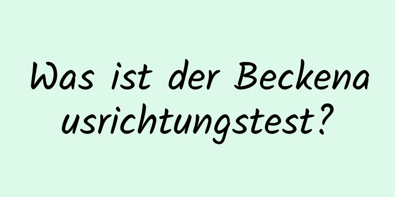 Was ist der Beckenausrichtungstest?