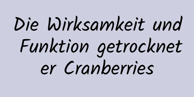 Die Wirksamkeit und Funktion getrockneter Cranberries