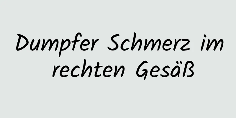 Dumpfer Schmerz im rechten Gesäß