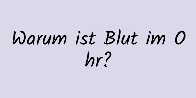 Warum ist Blut im Ohr?