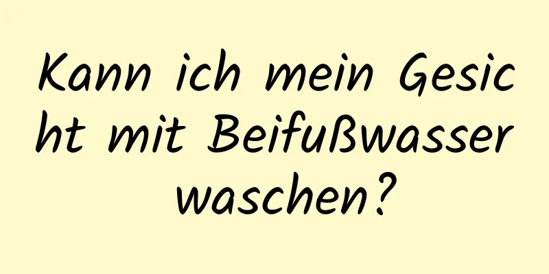 Kann ich mein Gesicht mit Beifußwasser waschen?