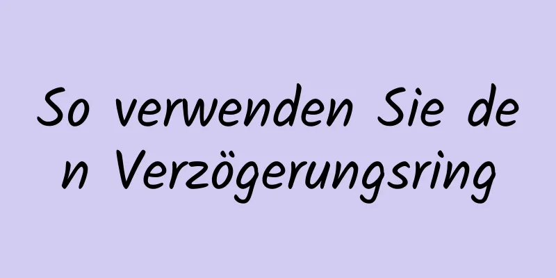 So verwenden Sie den Verzögerungsring