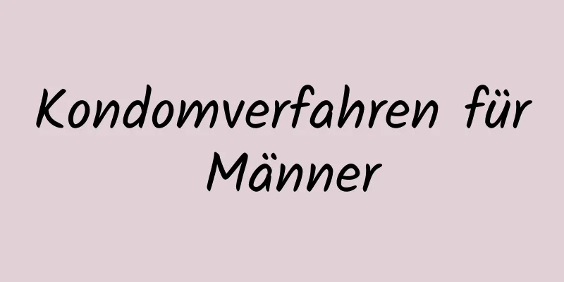 Kondomverfahren für Männer