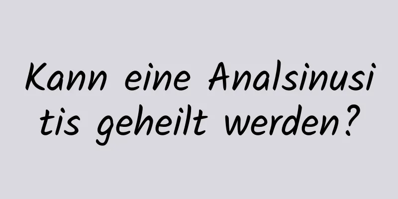 Kann eine Analsinusitis geheilt werden?