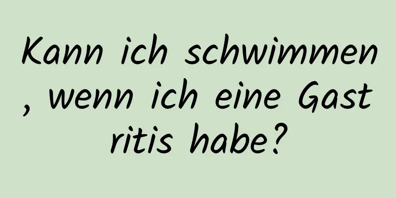 Kann ich schwimmen, wenn ich eine Gastritis habe?