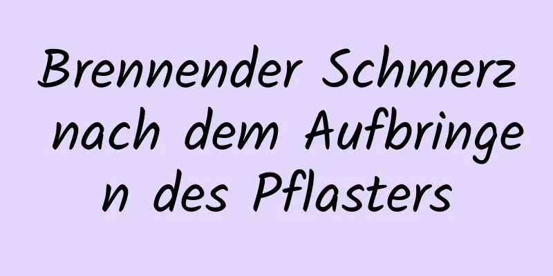 Brennender Schmerz nach dem Aufbringen des Pflasters