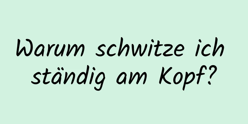 Warum schwitze ich ständig am Kopf?