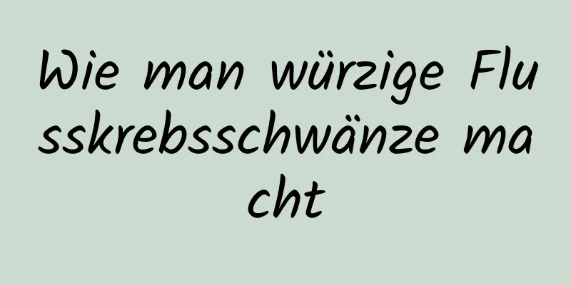 Wie man würzige Flusskrebsschwänze macht