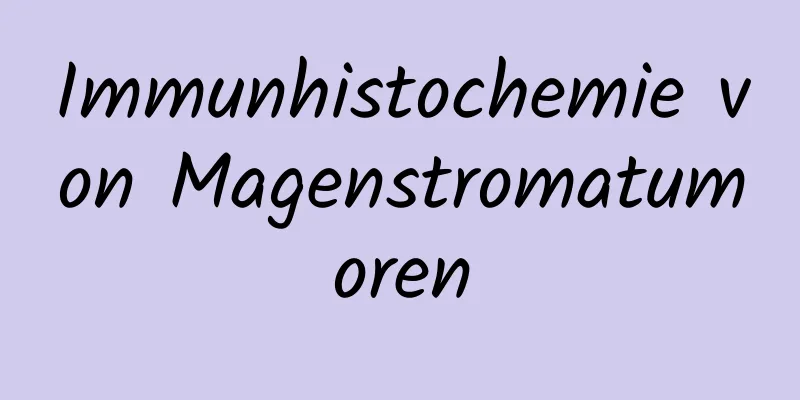 Immunhistochemie von Magenstromatumoren