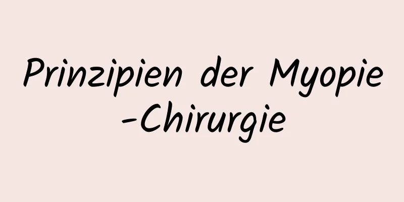 Prinzipien der Myopie-Chirurgie