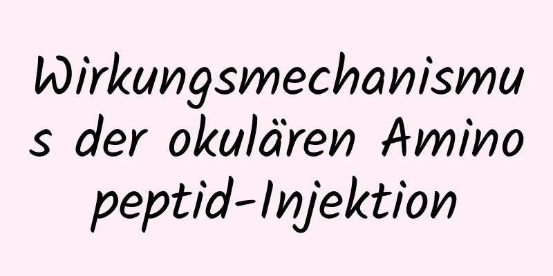 Wirkungsmechanismus der okulären Aminopeptid-Injektion