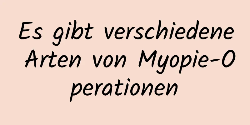 Es gibt verschiedene Arten von Myopie-Operationen