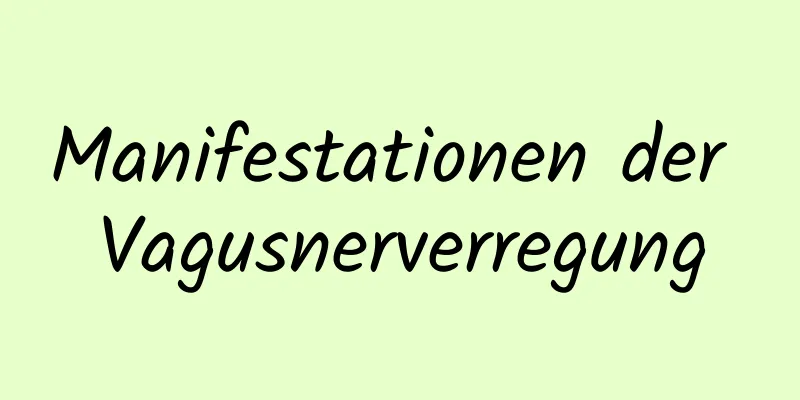 Manifestationen der Vagusnerverregung