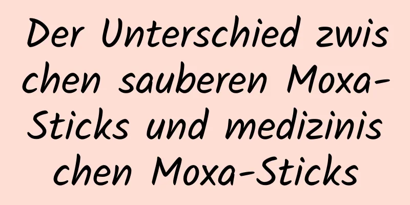 Der Unterschied zwischen sauberen Moxa-Sticks und medizinischen Moxa-Sticks