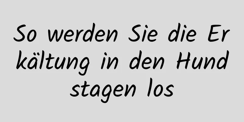 So werden Sie die Erkältung in den Hundstagen los