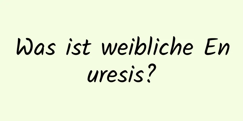 Was ist weibliche Enuresis?