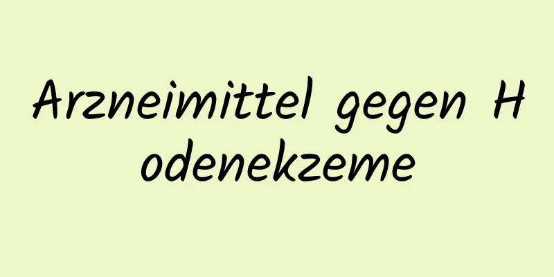 Arzneimittel gegen Hodenekzeme