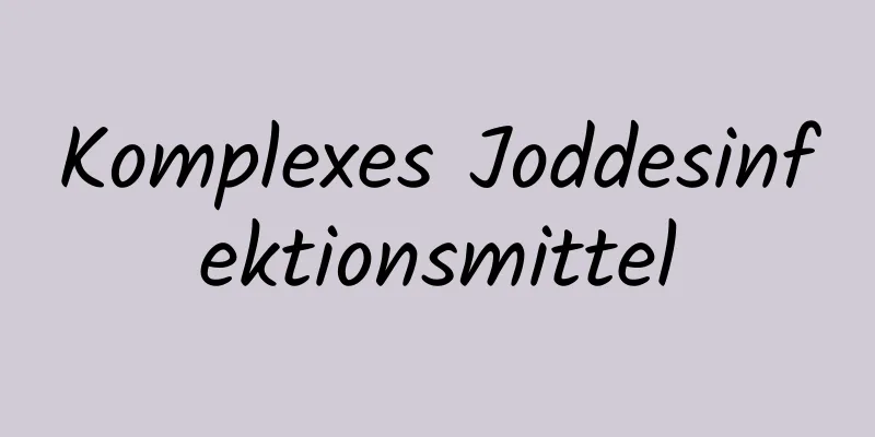 Komplexes Joddesinfektionsmittel