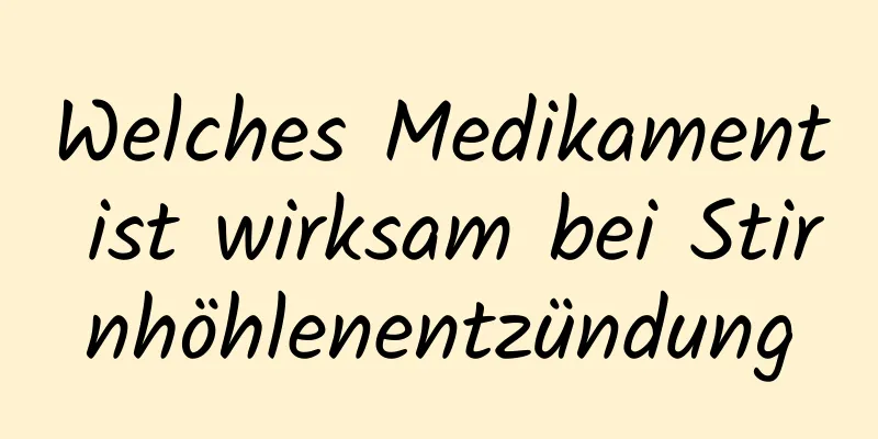 Welches Medikament ist wirksam bei Stirnhöhlenentzündung