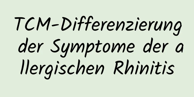 TCM-Differenzierung der Symptome der allergischen Rhinitis