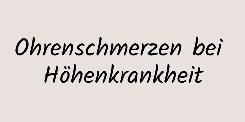 Ohrenschmerzen bei Höhenkrankheit