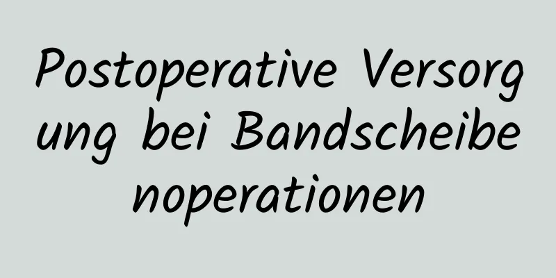 Postoperative Versorgung bei Bandscheibenoperationen