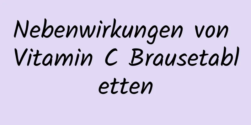 Nebenwirkungen von Vitamin C Brausetabletten