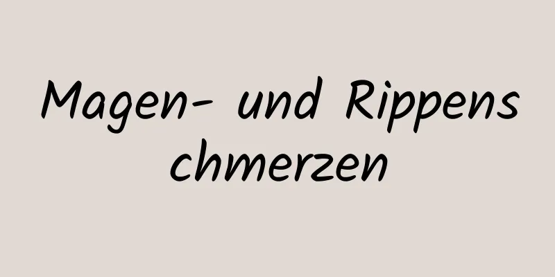 Magen- und Rippenschmerzen