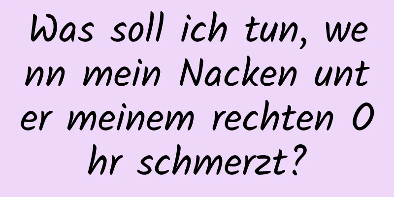 Was soll ich tun, wenn mein Nacken unter meinem rechten Ohr schmerzt?