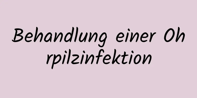 Behandlung einer Ohrpilzinfektion