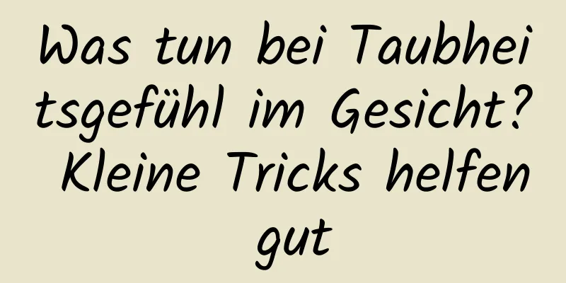 Was tun bei Taubheitsgefühl im Gesicht? Kleine Tricks helfen gut