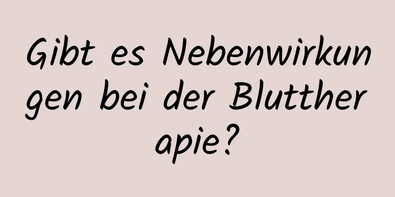 Gibt es Nebenwirkungen bei der Bluttherapie?