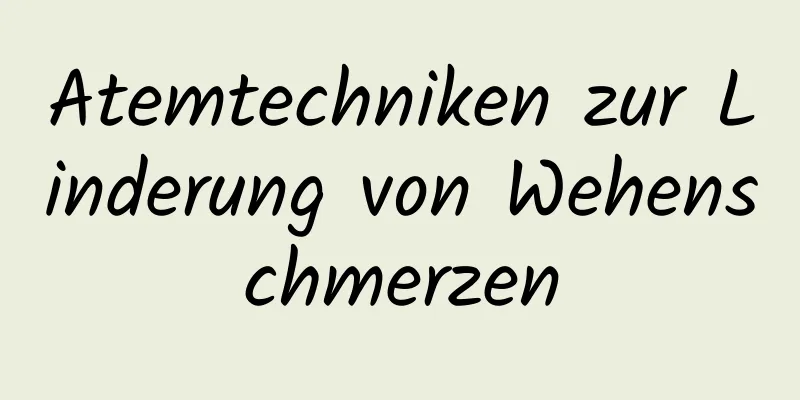 Atemtechniken zur Linderung von Wehenschmerzen