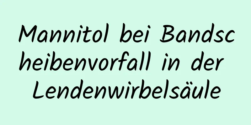 Mannitol bei Bandscheibenvorfall in der Lendenwirbelsäule