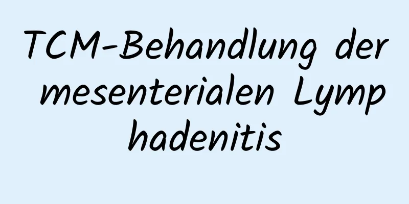 TCM-Behandlung der mesenterialen Lymphadenitis