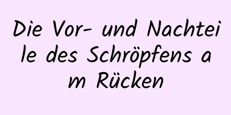 Die Vor- und Nachteile des Schröpfens am Rücken