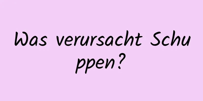 Was verursacht Schuppen?