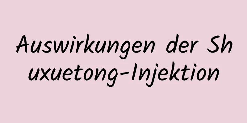 Auswirkungen der Shuxuetong-Injektion