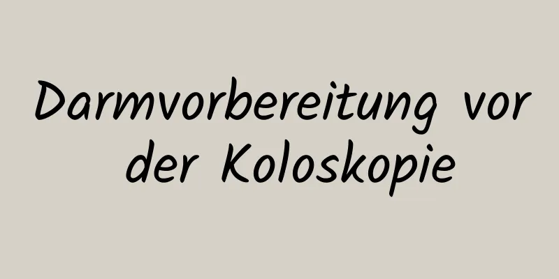 Darmvorbereitung vor der Koloskopie