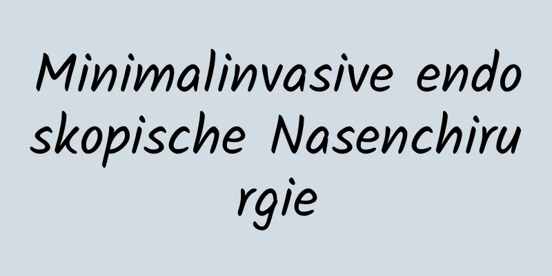 Minimalinvasive endoskopische Nasenchirurgie