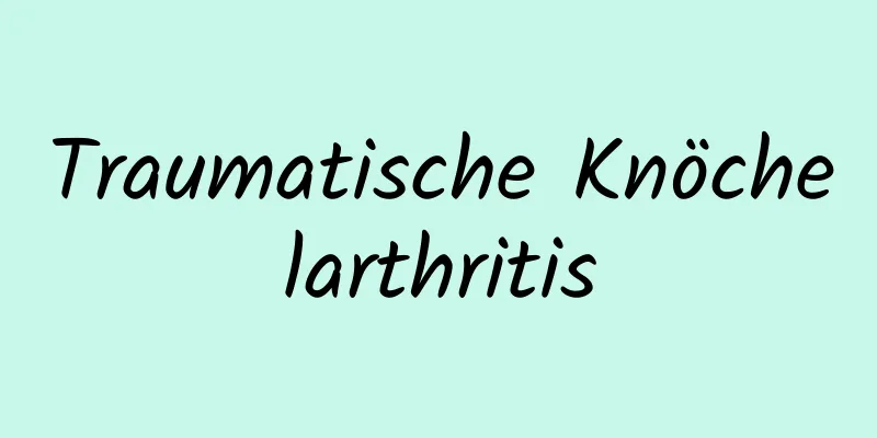 Traumatische Knöchelarthritis