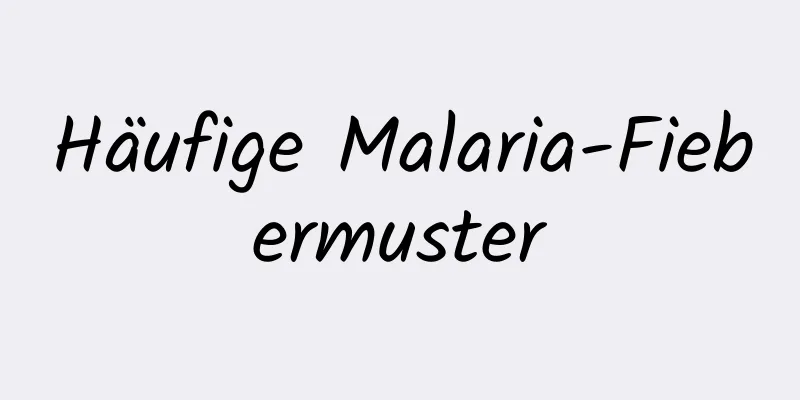 Häufige Malaria-Fiebermuster