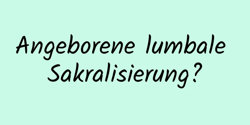 Angeborene lumbale Sakralisierung?