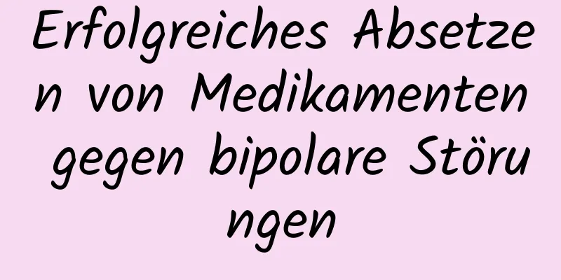 Erfolgreiches Absetzen von Medikamenten gegen bipolare Störungen