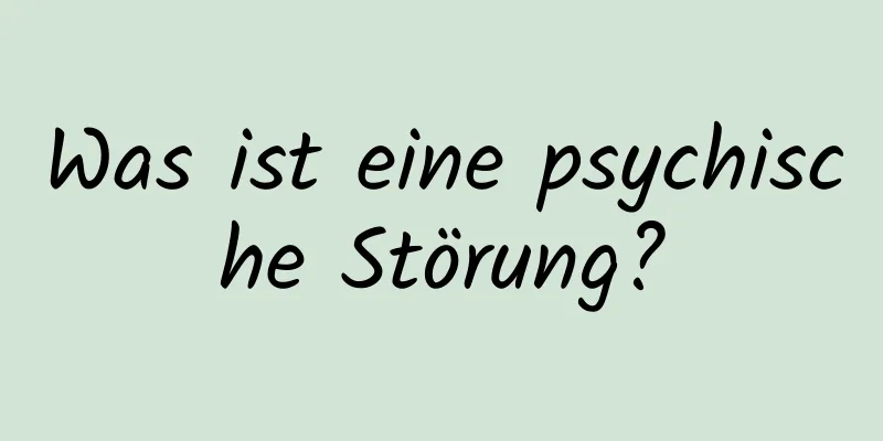 Was ist eine psychische Störung?