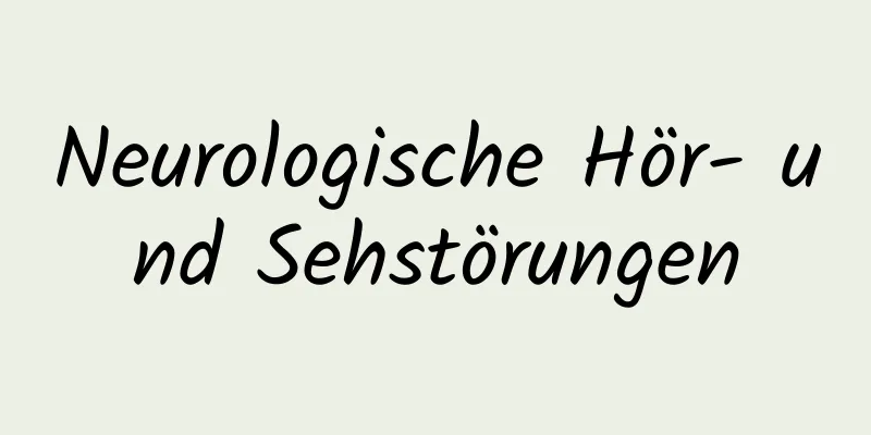 Neurologische Hör- und Sehstörungen