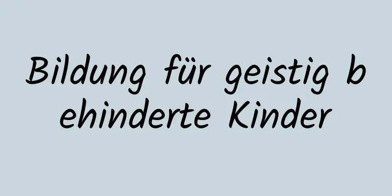 Bildung für geistig behinderte Kinder