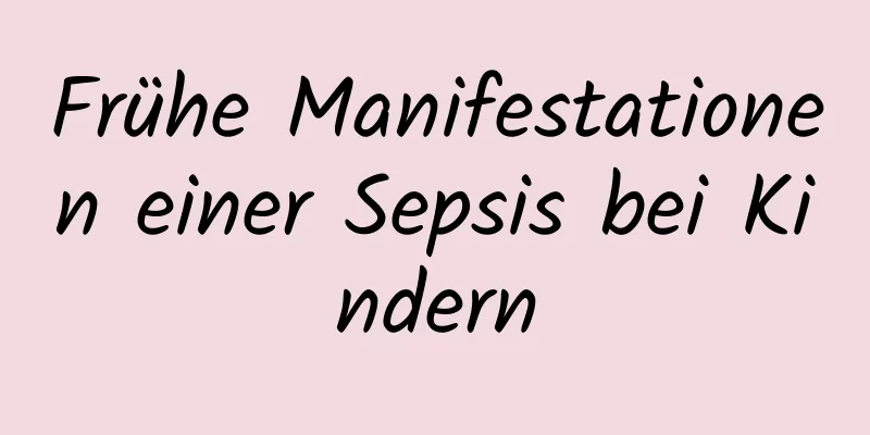 Frühe Manifestationen einer Sepsis bei Kindern